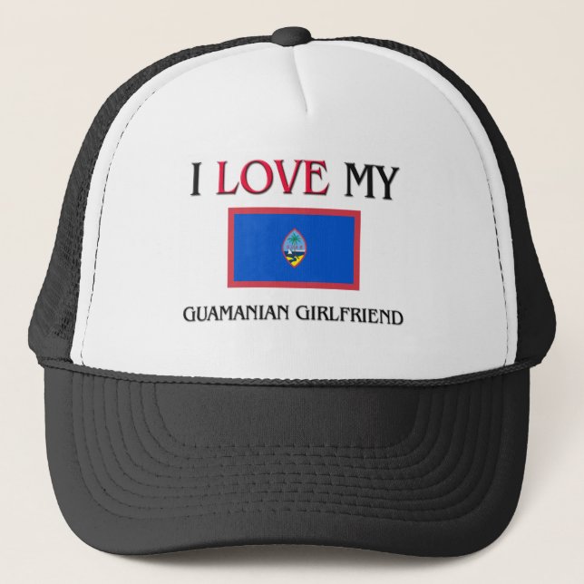 I Love My Guamanian Girlfriend Trucker Hat (Front)