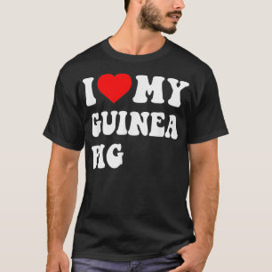 I Love My Guinea Pig _3 T-Shirt