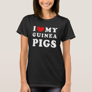 I Love My Guinea Pigs I Heart My Guinea Pigs T-Shirt