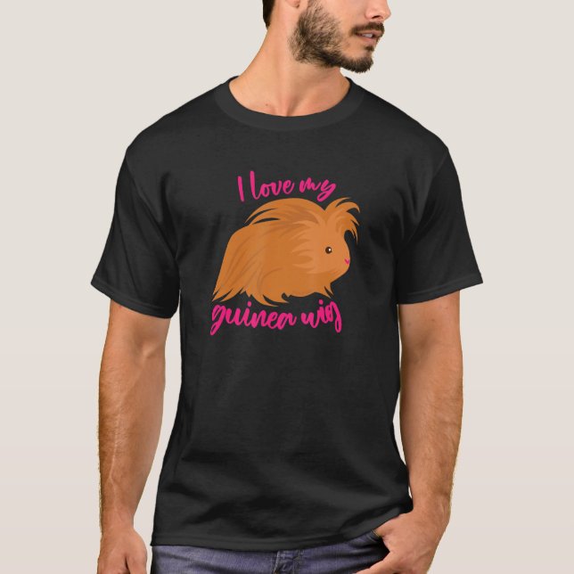 I Love My Guinea Wig Long Haired Guinea Pig Cute F T-Shirt (Front)