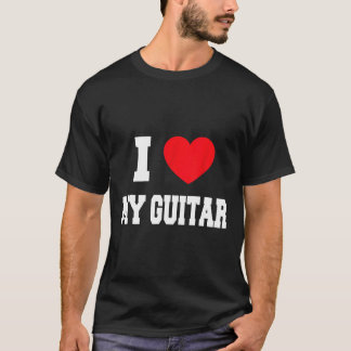 I Love My Guitar T-Shirt