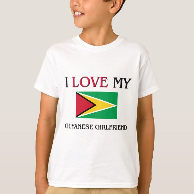 I Love My Guyanese Girlfriend T-Shirt (Front)