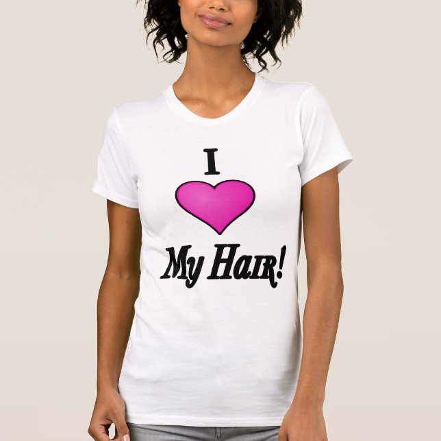 "I Love My Hair" T-Shirt (Front)