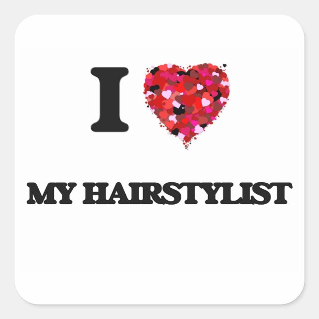 I Love My Hairstylist Square Sticker (Front)