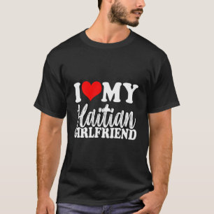 I Love My Haitian Girlfriend Fun Matching Couple G T-Shirt
