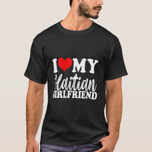 I Love My Haitian Girlfriend Fun Matching Couple G T_Shirt