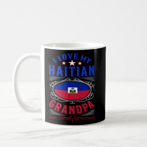 I love my Haitian grandpa  Coffee Mug