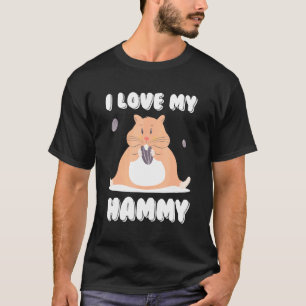 I Love My Hammy Hamsters Pet Owners T-Shirt