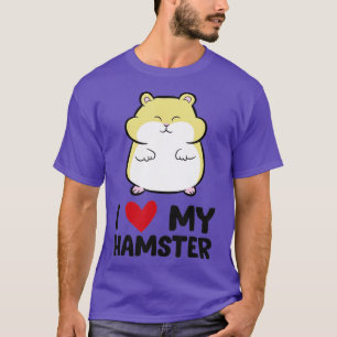 I Love My Hamster Owner Cute Pet Hamster T-Shirt