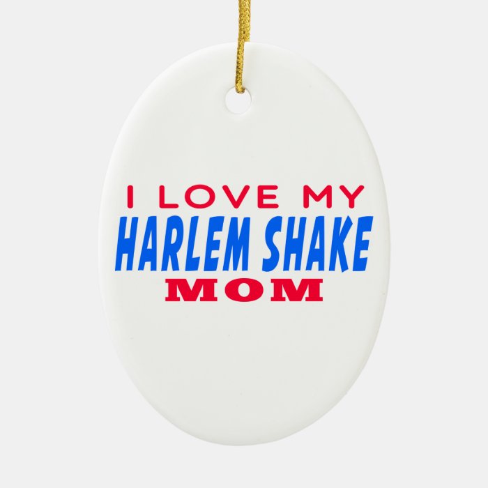 I Love My Harlem Shake Dance Mom Ornament