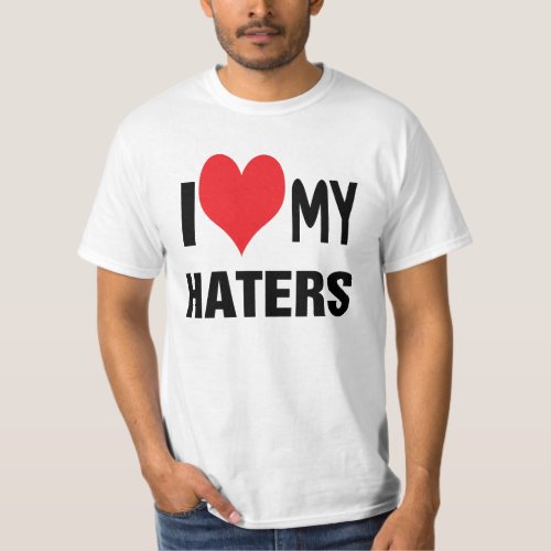 I love my HATERS T_Shirt