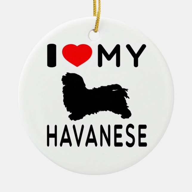 I Love My Havanese Ceramic Ornament (Front)