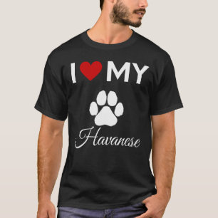 I love my Havanese dog custom text T-Shirt