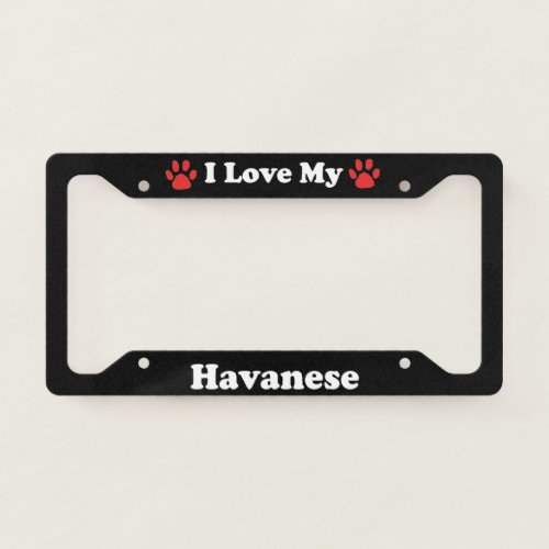 I Love My Havanese Dog License Plate Frame