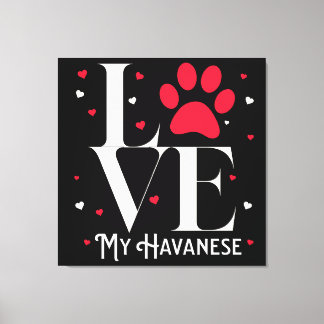 I Love My Havanese! Sweet Gift For Dog Lovers Canvas Print