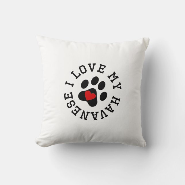 I Love My Havanese Throw Pillow (Front)