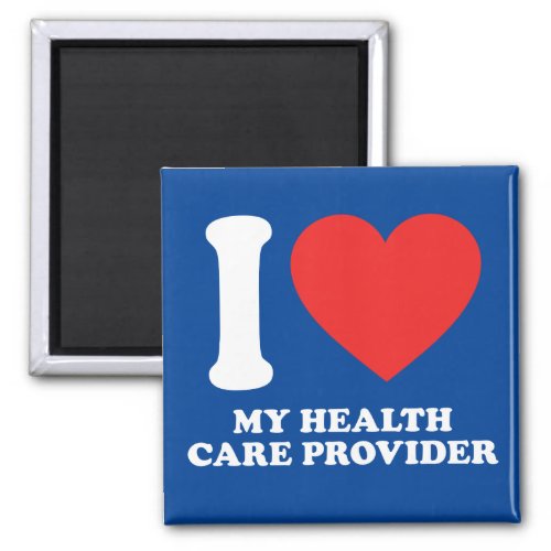 I Love My Health Care Provider Magnet