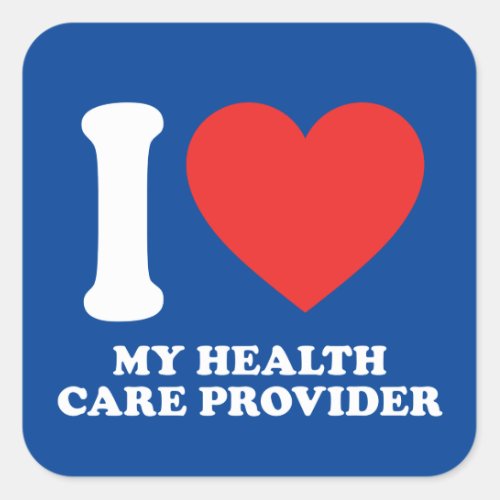 I Love My Health Care Provider Square Sticker