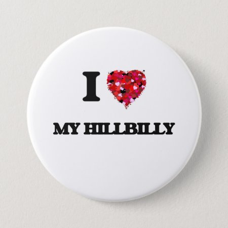I Love My Hillbilly Pinback Button