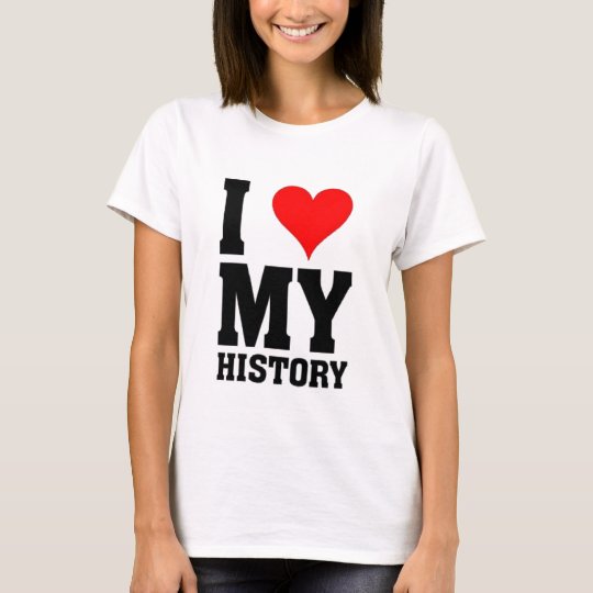 I love my History T-Shirt