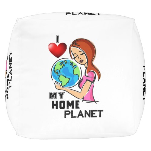 I Love My Home Planet 22 World Mother Earth Day Pouf