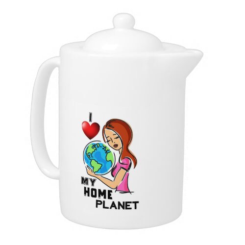 I Love My Home Planet 22 World Mother Earth Day Teapot