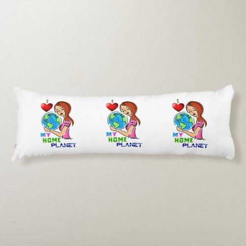 I Love My Home Planet Save World Mother Earth Day Body Pillow