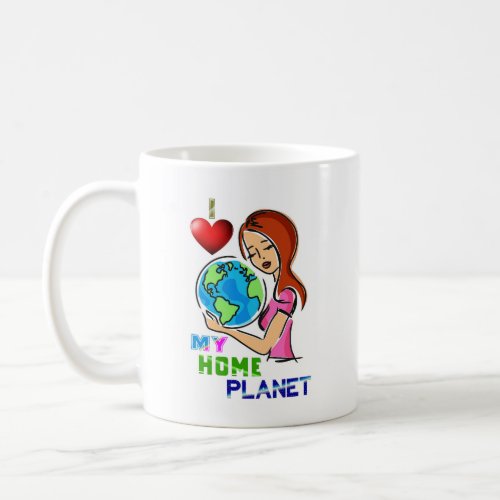 I Love My Home Planet Save World Mother Earth Day Coffee Mug