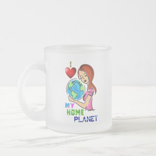 I Love My Home Planet Save World Mother Earth Day Frosted Glass Coffee Mug