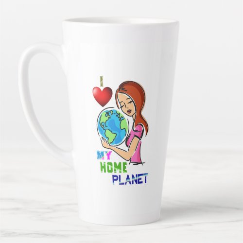 I Love My Home Planet Save World Mother Earth Day Latte Mug