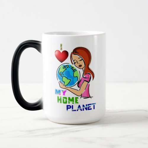 I Love My Home Planet Save World Mother Earth Day Magic Mug