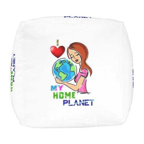 I Love My Home Planet Save World Mother Earth Day Pouf