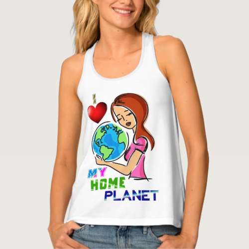 I Love My Home Planet Save World Mother Earth Day Tank Top
