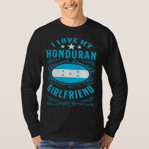 I love my Honduran girlfriend T-Shirt
