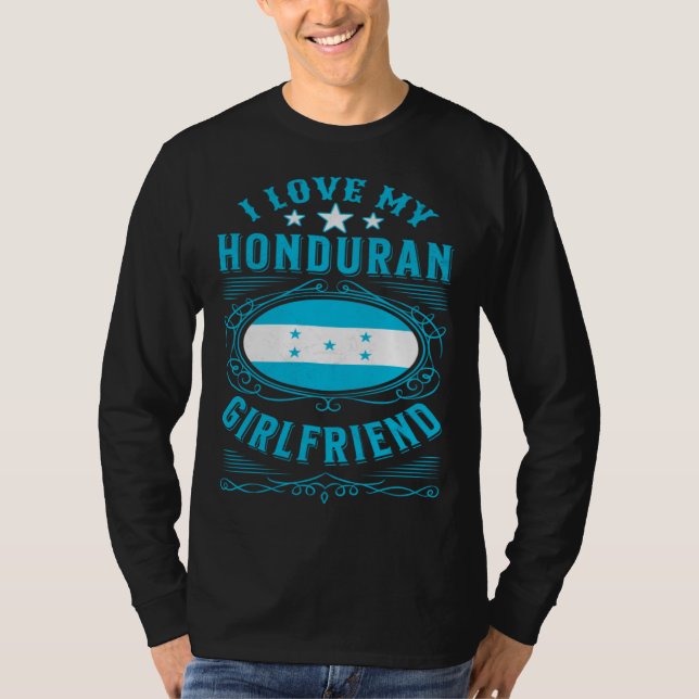 I love my Honduran girlfriend T-Shirt (Front)