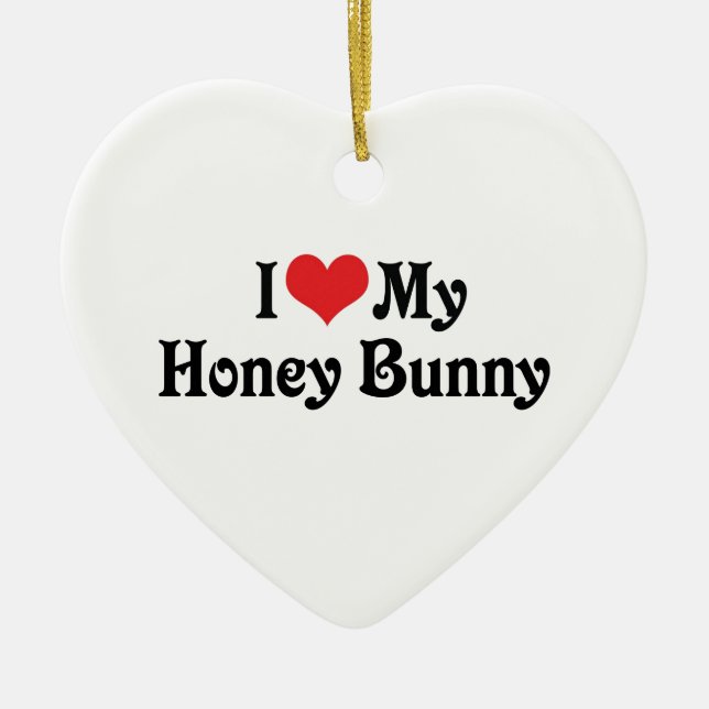 I Love My Honey Bunny Ceramic Ornament (Front)