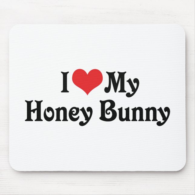 I Love My Honey Bunny Mouse Pad (Front)
