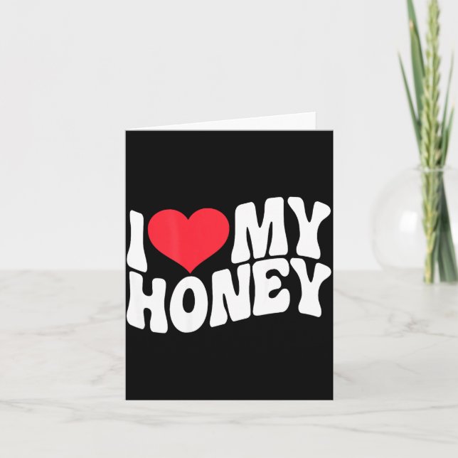 I Love My Honey Funny Says In Love (back Print)  Card (Front)