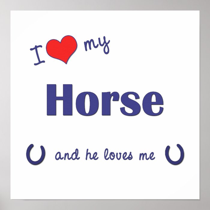 I Love My Horse (Male Horse) Print
