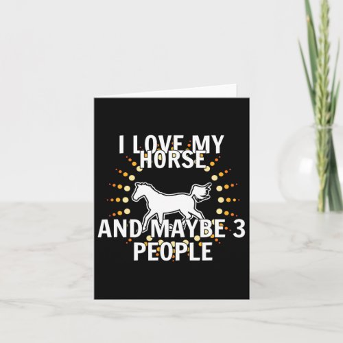 I Love My Horses And Maybe 3 People Horseback Ridi Card