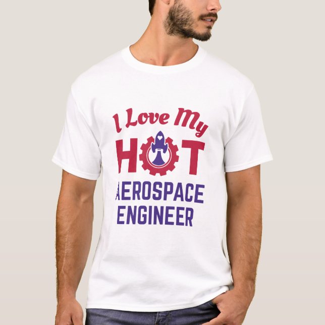 I Love My Hot Aerospace Engineer T-Shirt (Front)