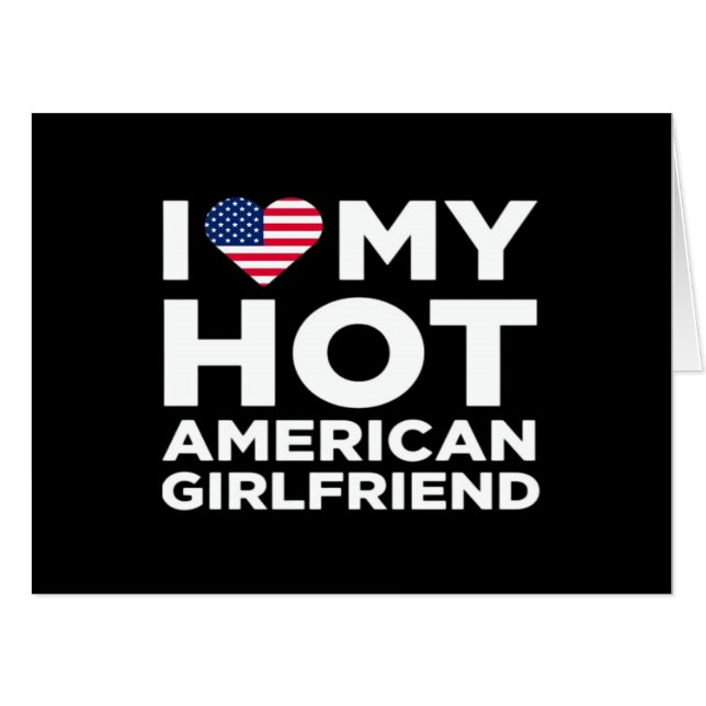 I Love My Hot American Girlfriend Card (Front Horizontal)