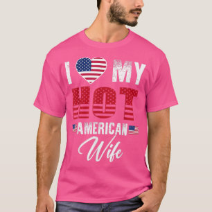 I Love My Hot American Wife Cute Relationship  T-Shirt