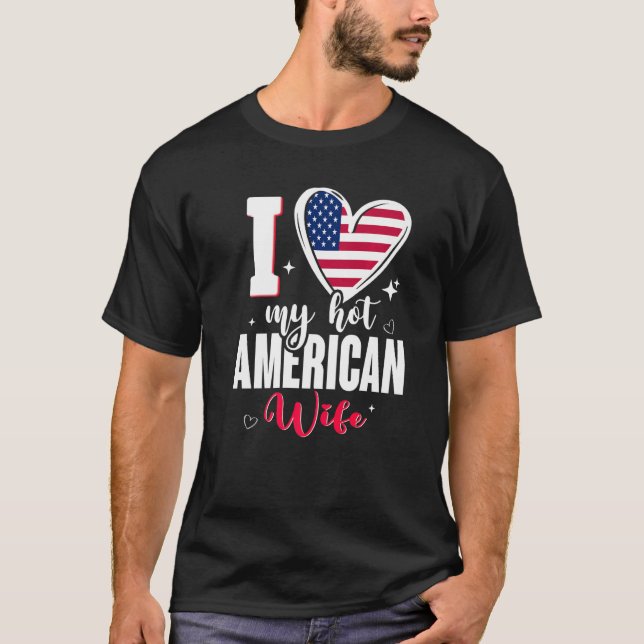 I Love My Hot American Wife Cute USA Flag Heart Pr T-Shirt (Front)