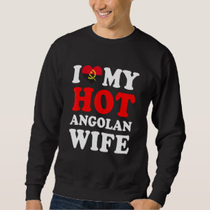 I love My Hot Angolan Wife Funny Husband Gift Sweatshirt