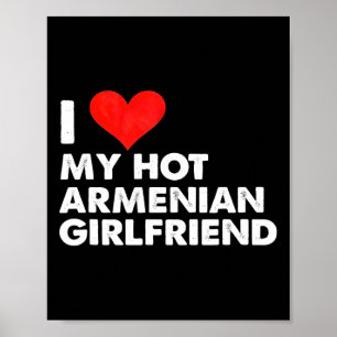 I Love My Hot Armenian Girlfriend Heart Armenia Poster