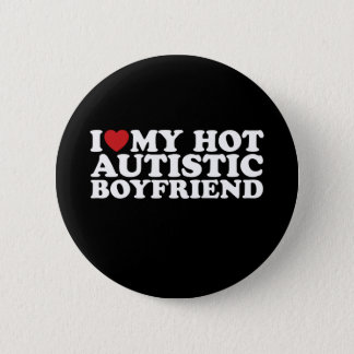 I Love My Hot Autistic Boyfriend BF Autism Heart Button