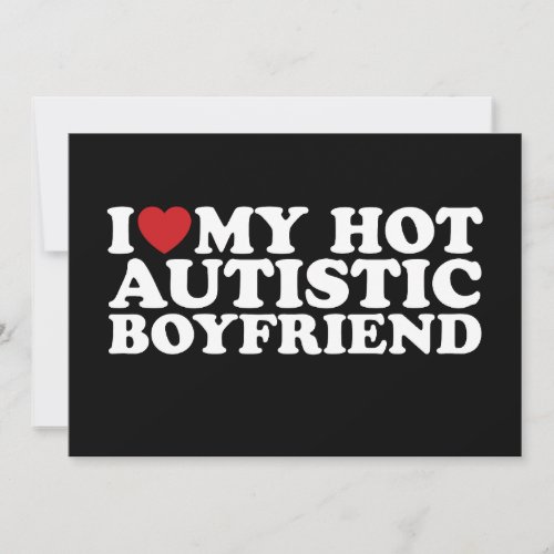 I Love My Hot Autistic Boyfriend BF Autism Heart Invitation