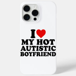 I Love My Hot Autistic Boyfriend iPhone 15 Pro Max Case
