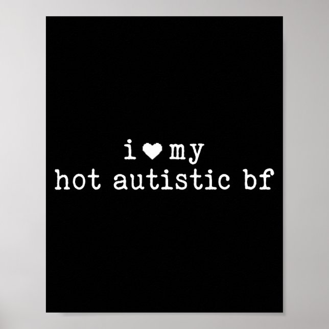 I Love My Hot Autistic Boyfriend Funny Girlfriend  Poster (Front)